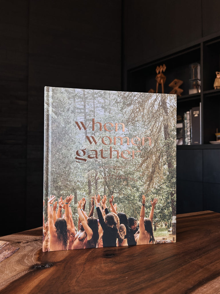 When Women Gather: A Decade With Spirit Weavers is a book chronicling ten years of sisterhood, ceremony, and skillshare.